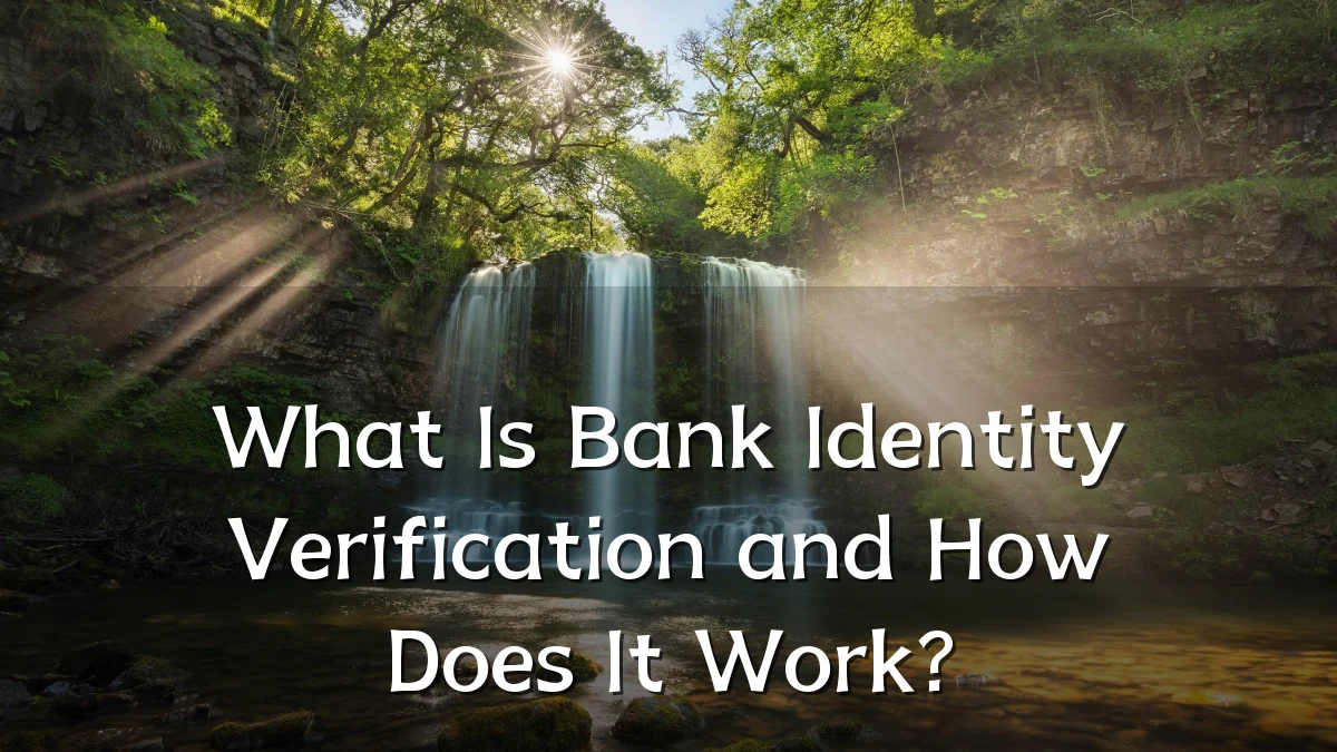 What Is Bank Identity Verification and How Does It Work?