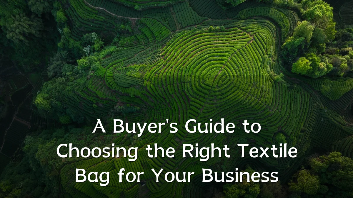 A Buyer's Guide to Choosing the Right Textile Bag for Your Business