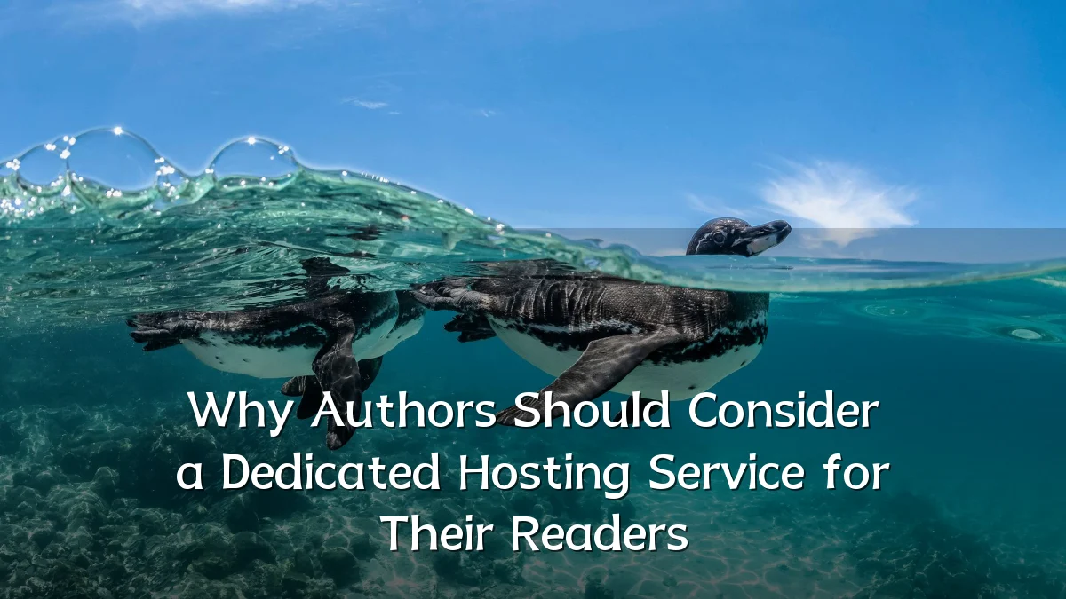 Why Authors Should Consider a Dedicated Hosting Service for Their Readers