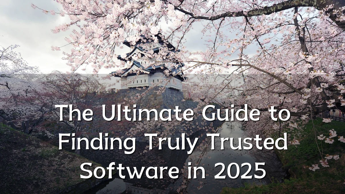 The Ultimate Guide to Finding Truly Trusted Software in 2025